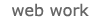 Web Work